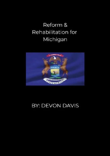 Reform and Rehabilitation for Michigan by Devon Davis