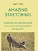 Amazing Stretching: Consider, Do, and Recover!: Static Elastic Stretching Exercises by Fred Y. Ford
