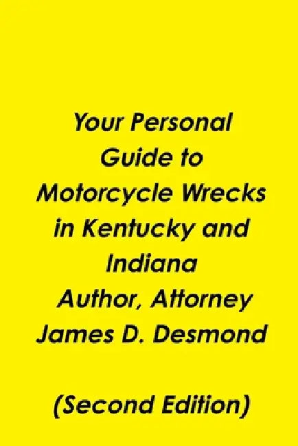 Your Personal Guide to Motorcycle Wrecks in Kentucky and Indiana by James Desmond