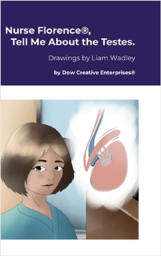 Nurse Florence(R), Tell Me About the Testes. by Michael Dow, Liam Wadley