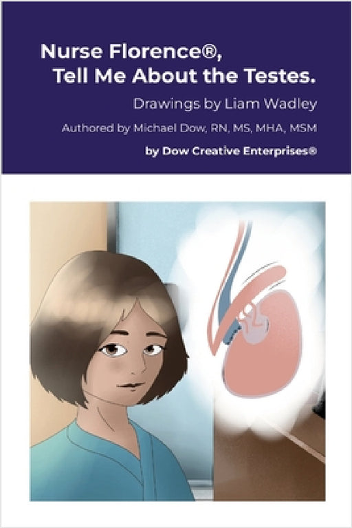 Nurse Florence(R), Tell Me About the Testes. by Michael Dow, Liam Wadley