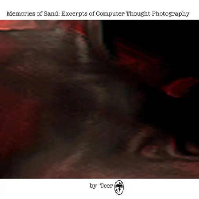 Memories of Sand: Excerpts of Computer Thought Photography by Teer