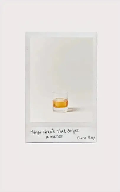 Things Aren't That Simple: A Memoir by Roy, Chris