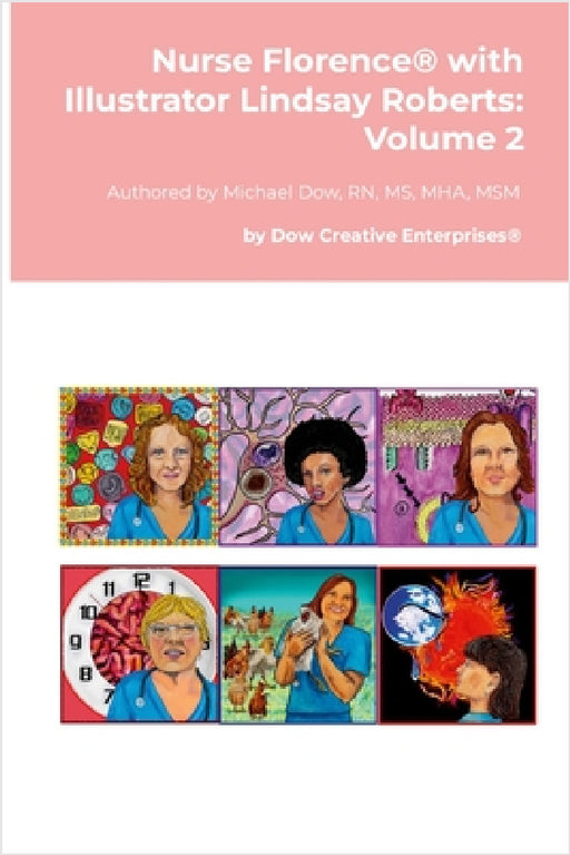 Nurse Florence(R) with Illustrator Lindsay Roberts: Volume 2 by Michael Dow, Lindsay Roberts