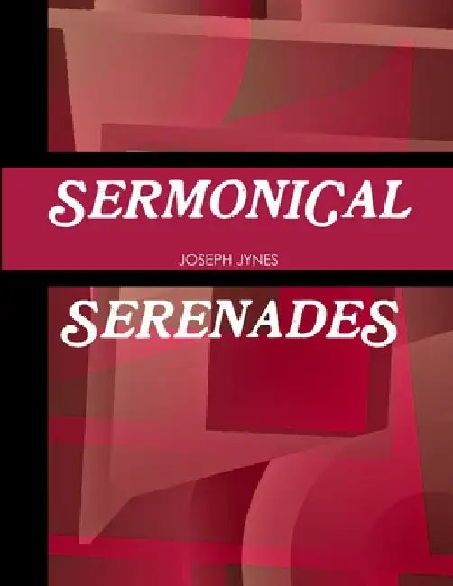 Sermonical Serenades by Joseph Jynes