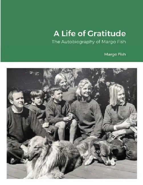 A Life of Gratitude: The Autobiography of Margo Fish by Margo Fish