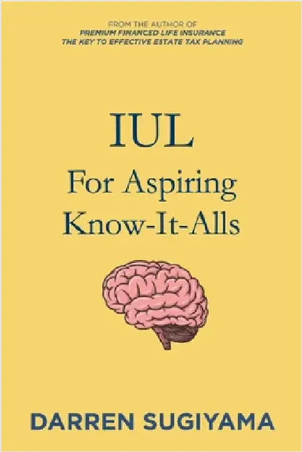 IUL For Aspiring Know It Alls by Sugiyama, Darren