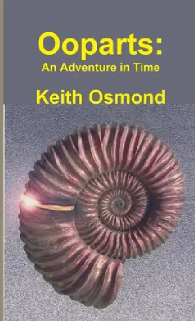 Ooparts: An Adventure in TIme by Keith Osmond