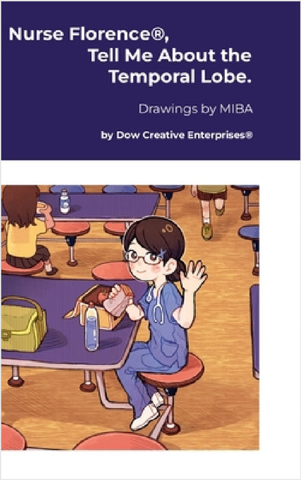 Nurse Florence(R), Tell Me About the Temporal Lobe. by Michael Dow, Miba