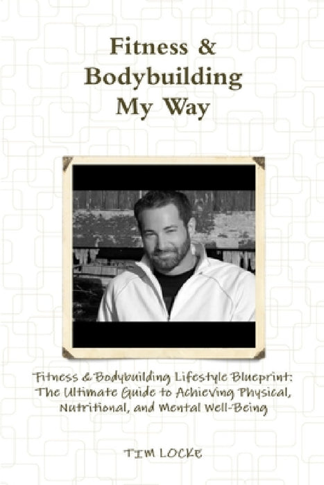Fitness & Bodybuilding My Way by Tim Locke