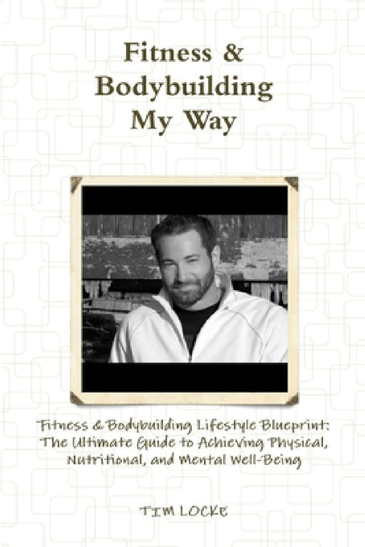 Fitness & Bodybuilding My Way by Tim Locke
