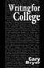 Writing for College by Gary Boyer