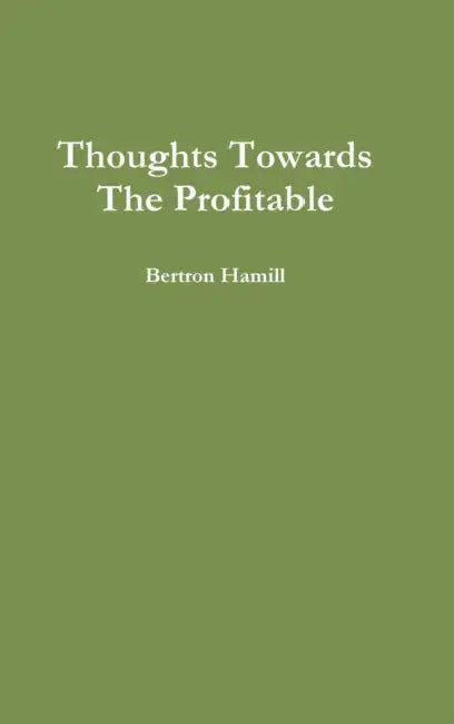 Thoughts Towards The Profitable by Bertron Hamill
