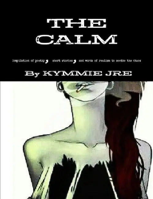The Calm by Kymmie Jre