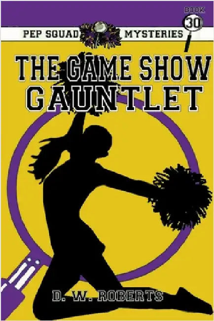 Pep Squad Mysteries Book 30: The Game Show Gauntlet by Roberts, Dw