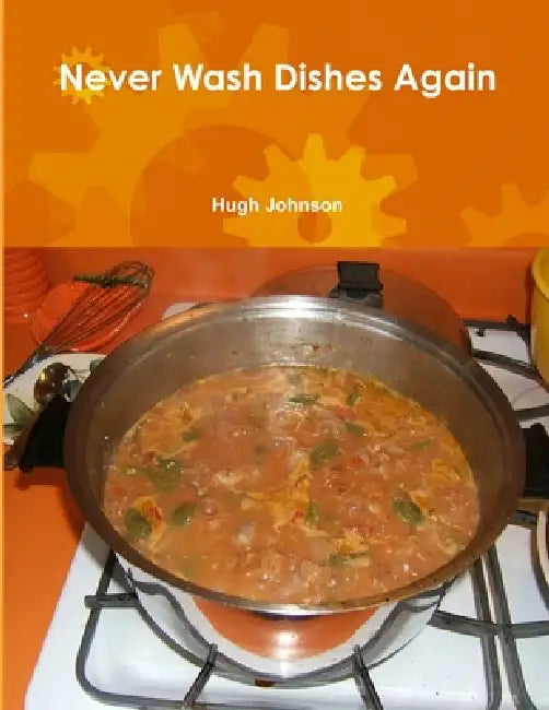 Never Wash Dishes Again by Hugh Johnson
