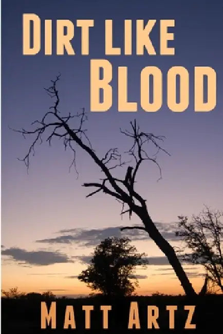 Dirt Like Blood: Stories from Southern Africa by Matt Artz