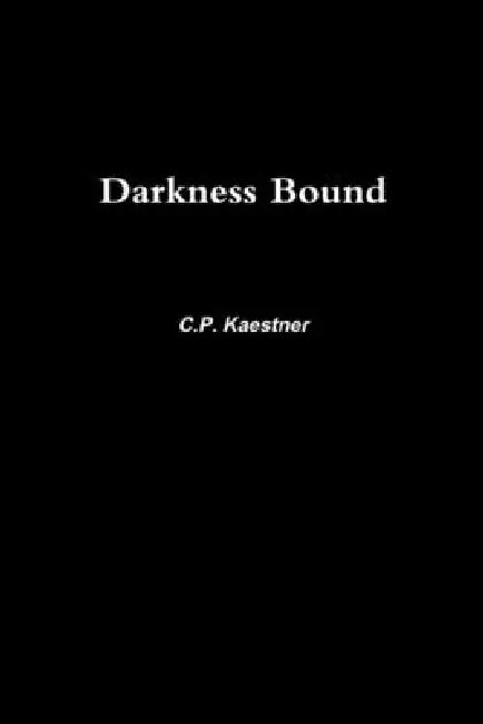 Darkness Bound by C. P. Kaestner