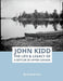John Kidd: The Life and Legacy of a Settler in Upper Canada by Shantel Ivits