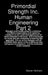 Primordial Strength Inc. Human Engineering Part 2: Strength and Conditioning for a Lifetime by Steven Helmicki