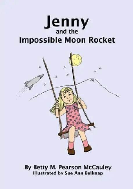 Jenny and the Impossible Moon Rocket by Betty McCauley