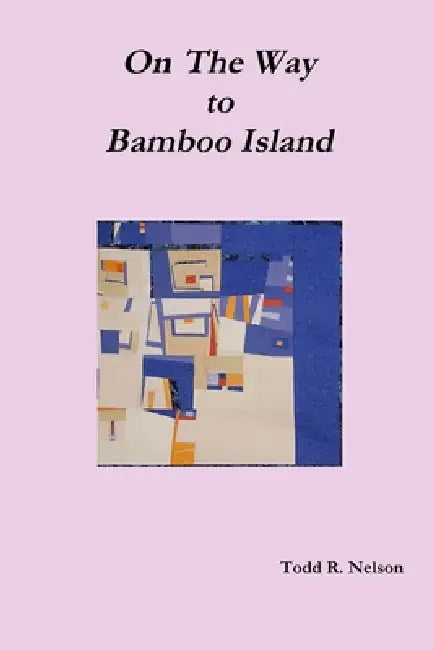 On the Way to Bamboo Island by Todd R. Nelson