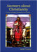 Answers About Christianity: For the Frustrated, Confused or just Curious by Thaxton, Daniel