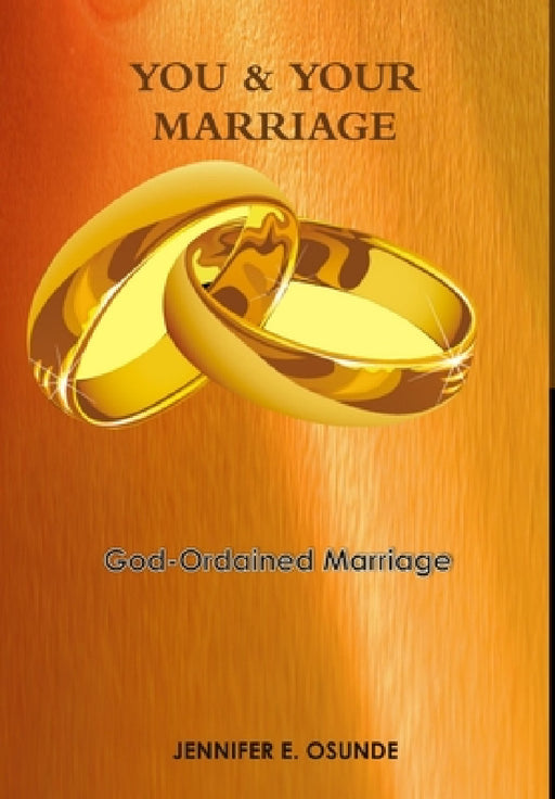 You & Your Marriage by Jennifer E. Osunde