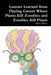 Lessons Learned from Playing Games Where Plants Kill Zombies and Zombies Kill Plants by Alicia White