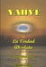 YAHVÉ - La Verdad Absoluta by Elio Tmisa Blanca Eliot Misa Blanca