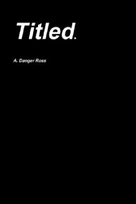 Titled. by A. Danger Ross