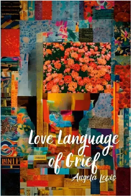 Love Language of Grief by Lewis, Angela