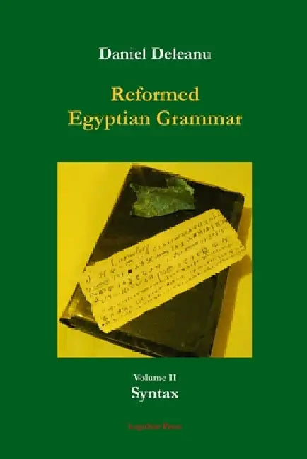 Reformed Egyptian Grammar: Volume 2 - Syntax by Daniel Deleanu