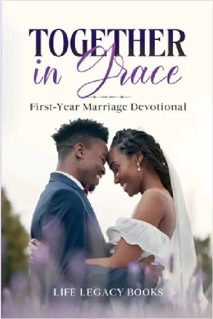 Together in Grace: First-Year Marriage Devotional by Books, Life Legacy