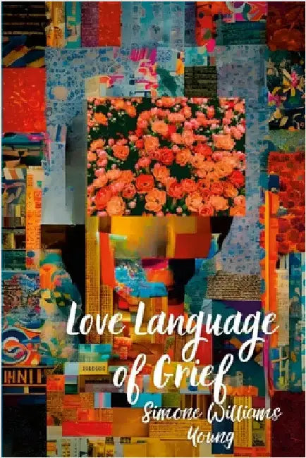 Love Language of Grief by Williams-Young, Simone