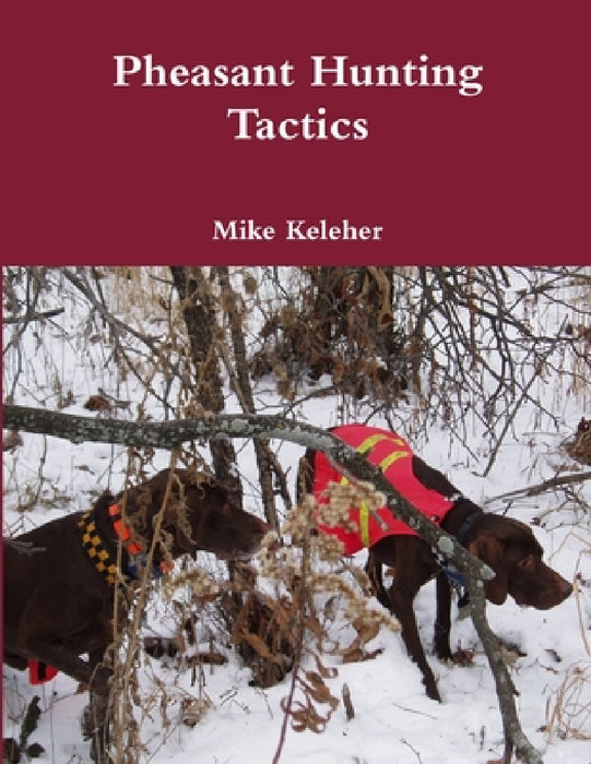 "Pheasant Hunting Tactics" by Mike Keleher