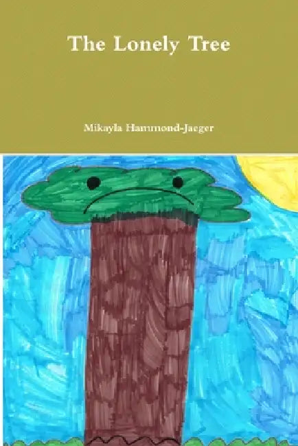 The Lonely Tree by Mikayla Hammond-Jaeger
