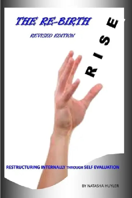 The Rebirth: Restructuring Internally Through Self Evaluation by Natasha Huyler
