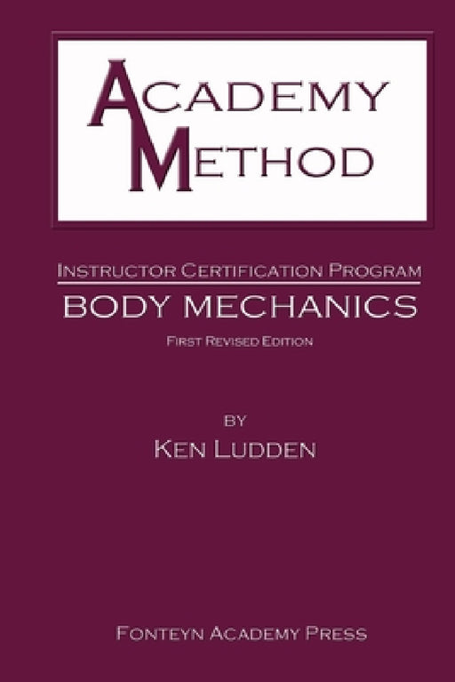 Academy Method: Body Mechanics by Ken Ludden