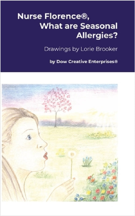 Nurse Florence(R), What are Seasonal Allergies? by Michael Dow, Lorie Brooker