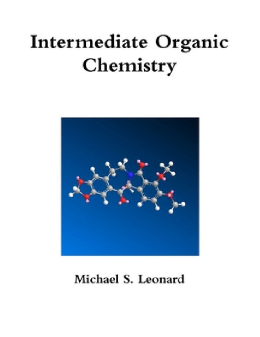 Intermediate Organic Chemistry by Michael Leonard