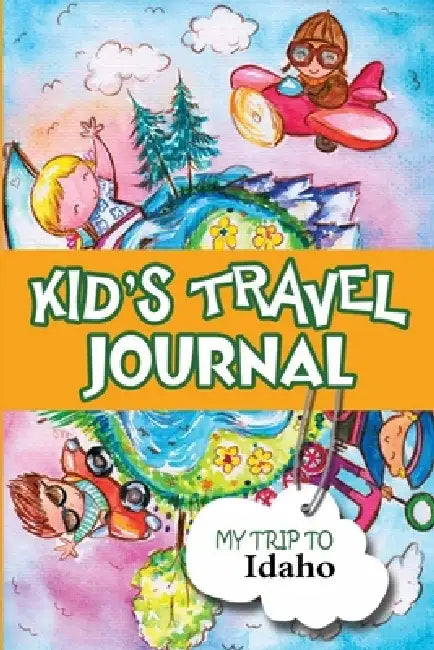 Kids Travel Journal: My Trip to Idaho by Bluebird Books