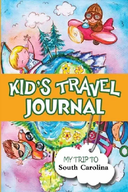 Kids Travel Journal: My Trip to South Carolina by Bluebird Books