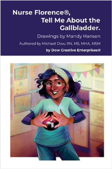 Nurse Florence(R), Tell Me About the Gallbladder. by Michael Dow, Mandy Hansen