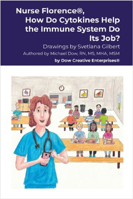 Nurse Florence(R), How Do Cytokines Help the Immune System Do Its Job? by Michael Dow, Svetlana Gilbert