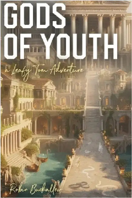 Gods of Youth: A Leafy Tom Adventure by Buckallew, Robin