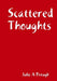 Scattered Thoughts by Julie A. Prough