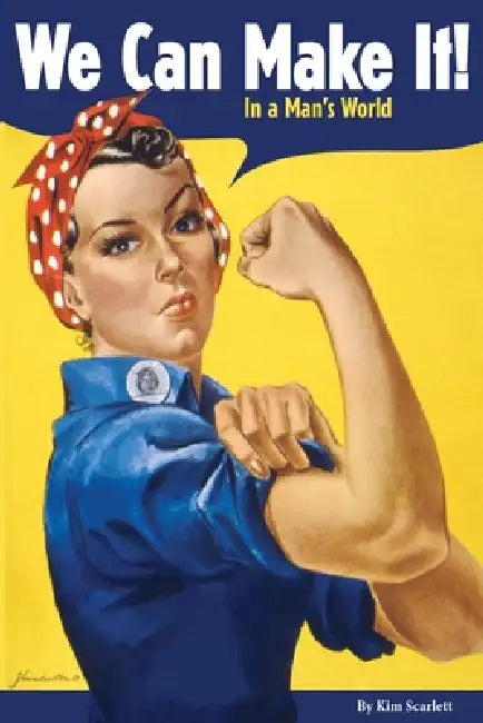 We Can Make It! In A Man's World by Kim Scarlett