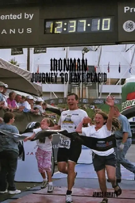 Ironman: Journey to Lake Placid by James Armata