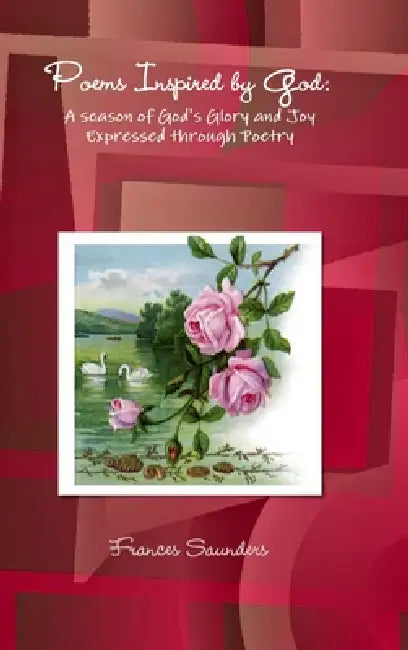 Poems Inspired by God by Frances Saunders